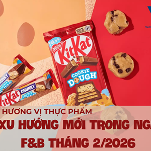 6 Xu Hướng Hương Vị Thực Phẩm Mới Trong Ngành F&B Tháng 2/2026